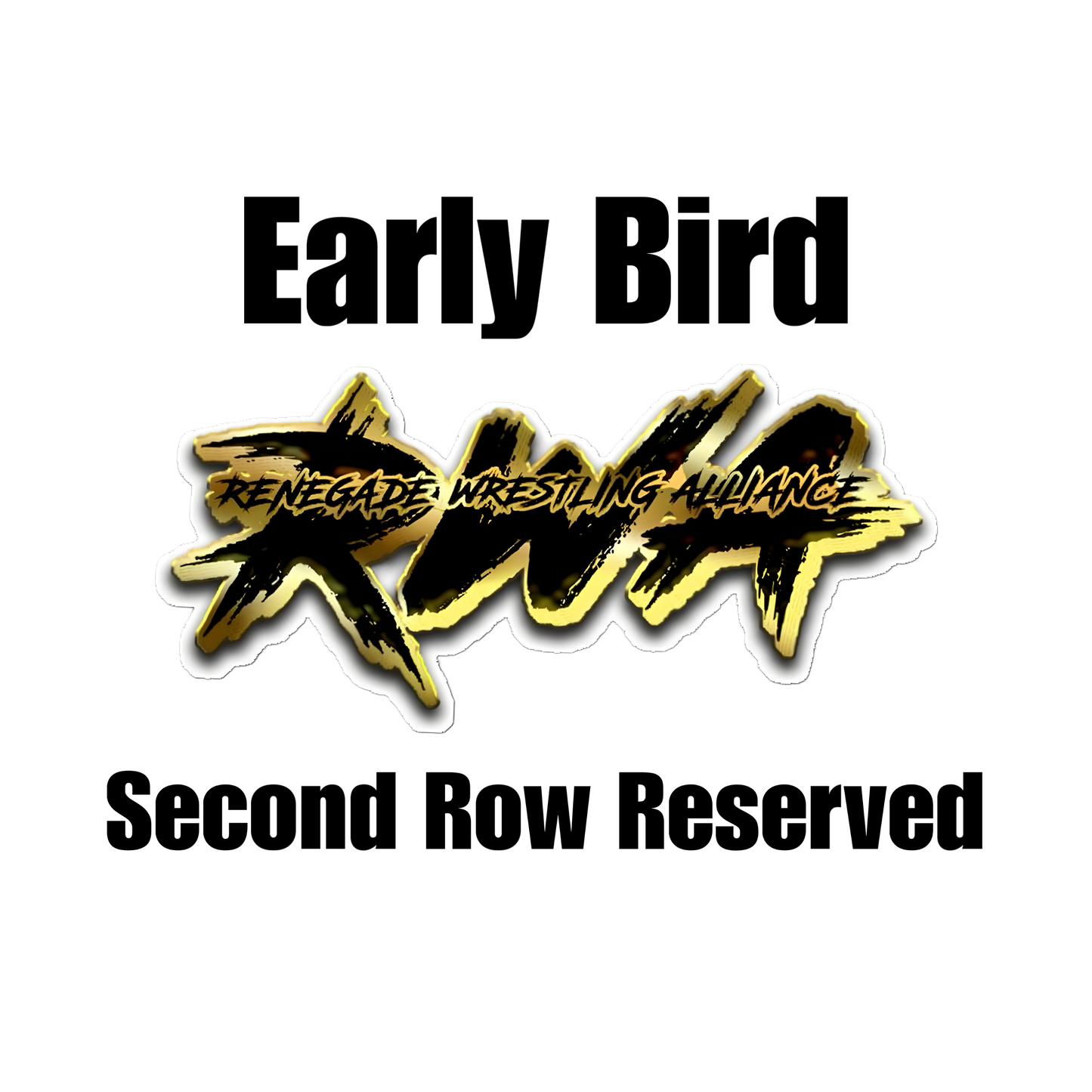 Early Bird Reserved Second Row